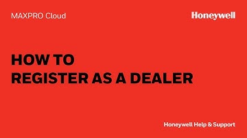 How to Register as a Dealer in MAXPRO Cloud | Honeywell Support