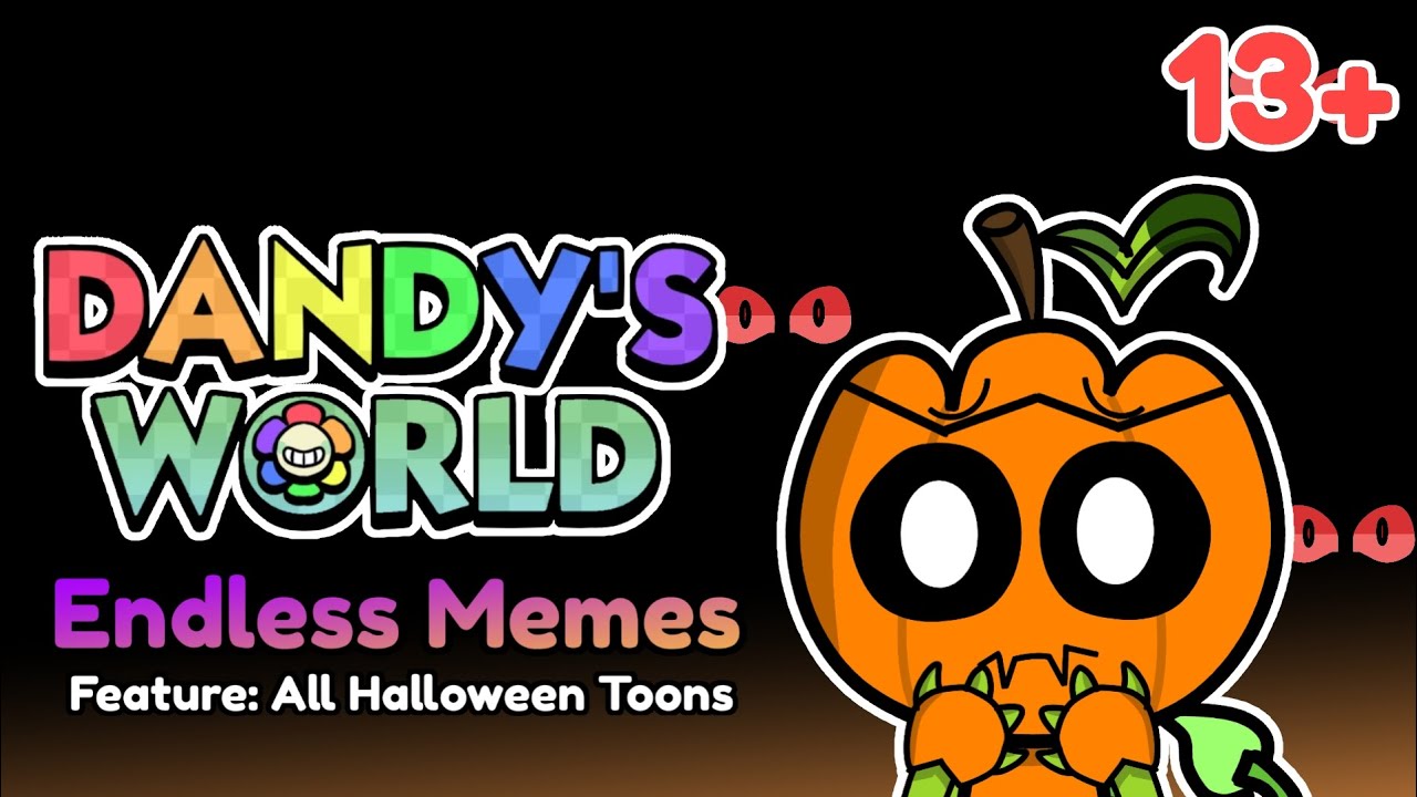 🎃Endless Memes Ft: All Halloween Toons【Dandy's World 】TW: Flashing Lights & Twisted 