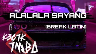 Kecik Imba - Alalala Sayang (Break Latin Remix )