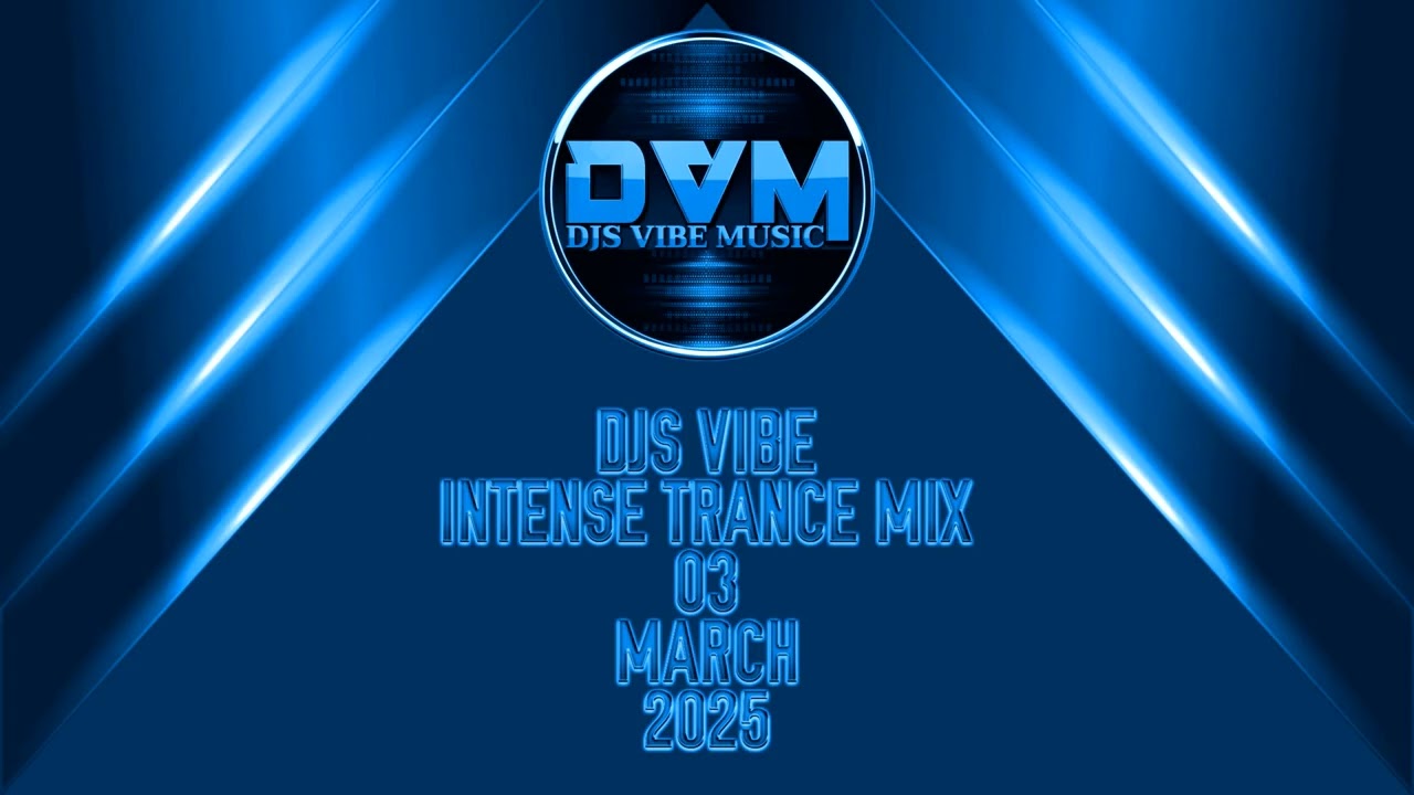 Djs Vibe - Intense Trance Mix 03 (March 2025)