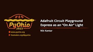 Adafruit Circuit Playground Express as an “On Air” Light [PyOhio 2023]