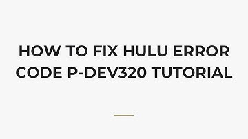 How To Fix Hulu Error Code P-dev320 Tutorial