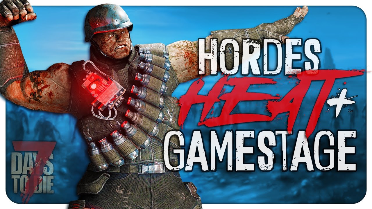 How Heat Horde Night And Gamestage Work In 7 Days To Die Alpha 21 YouTube