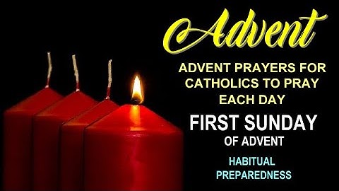 ADVENT PRAYERS FOR CATHOLICS TO PRAY EACH DAY - FIRST SUNDAY OF ADVENT