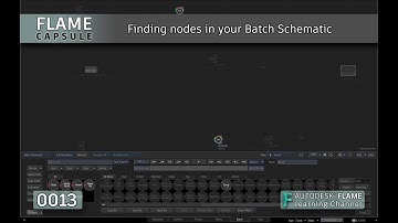 Flame Capsule 013 - Finding your nodes in the Batch Schematic - Flame 2021.1