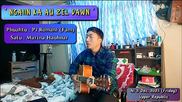 Mârina Hauhnar - NGAIIN KA AU ZEL DAWN ( Pi Romani Hla Cover)