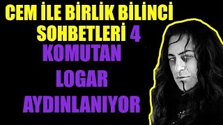 Cem İle Birlik Bilinci Sohbetleri 4 -KOMUTAN LOGAR AYDINLANIYOR-