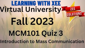 MCM101 Introduction to Mass Communication Quiz 3 Fall 2023 Virtual University of Pakistan