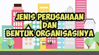 Jenis perusahaan dan bentuk organisasinya