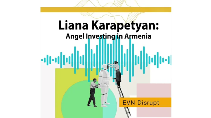 Liana Karapetyan: Angel Investing in Armenia | EVN Disrupt #14