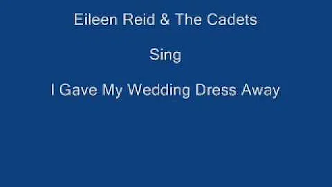 I Gave My wedding Dress Away ----- Eileen Reid & T...