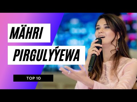 Mahri Pirgulyyewa TOP 10 Saylanan Aydymlary | 2021