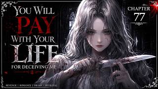 You Will Pay With Your Life For Deceiving Me — 77 Chapter 77 | Animated Audiobook