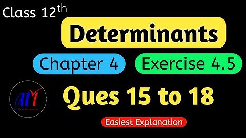 Chapter 4 Determinants Exercise 4.5 ( Ques 15 to 18 ) Class 12 Maths | NCERT Solutions