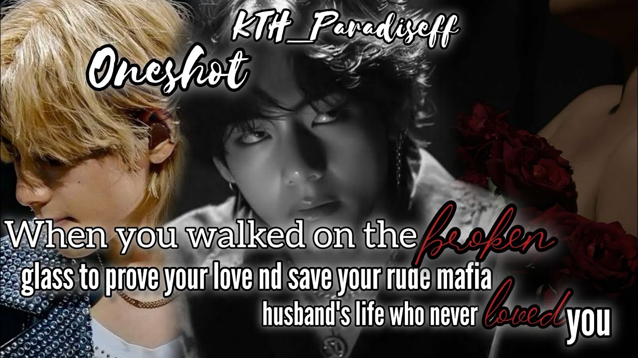 When u walked on the broken gl*ss to prove ur love nd save ur rude mafia husband who never loved u 