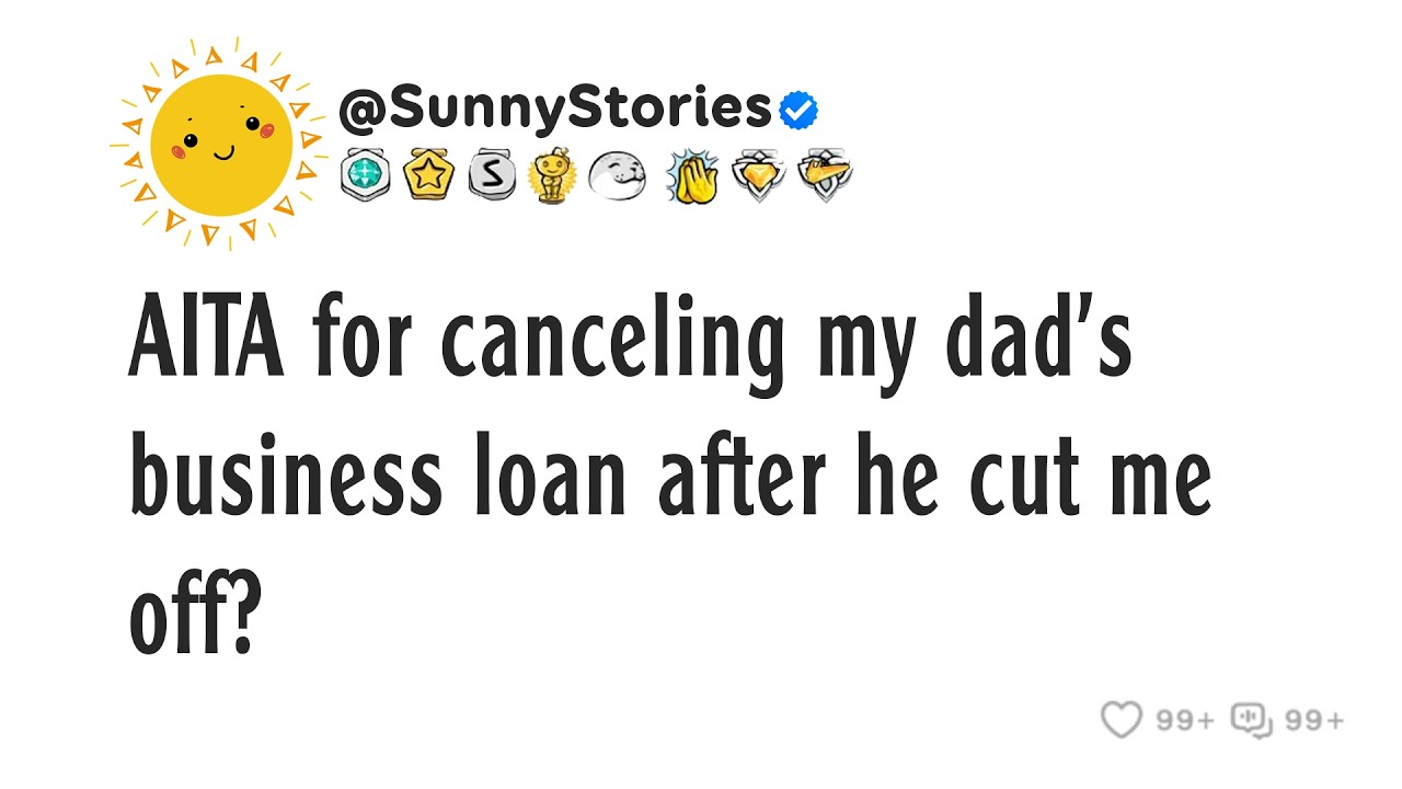 AITA for canceling my dad's business loan after he cut me off?