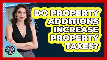 Do Property Additions Increase Property Taxes?