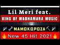 Lil Meri_Mamokopoza(New 45 Hit 2021) ft. King Of Madhamara (Boss Thackzito&MaClemza)