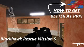 5 TIPS AND TRICKS TO GET BETTER AT PVP! | Blackhawk Rescue Mission 5 |