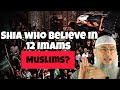 Are shia who believe in 12 imams muslims assim assim al hakeem