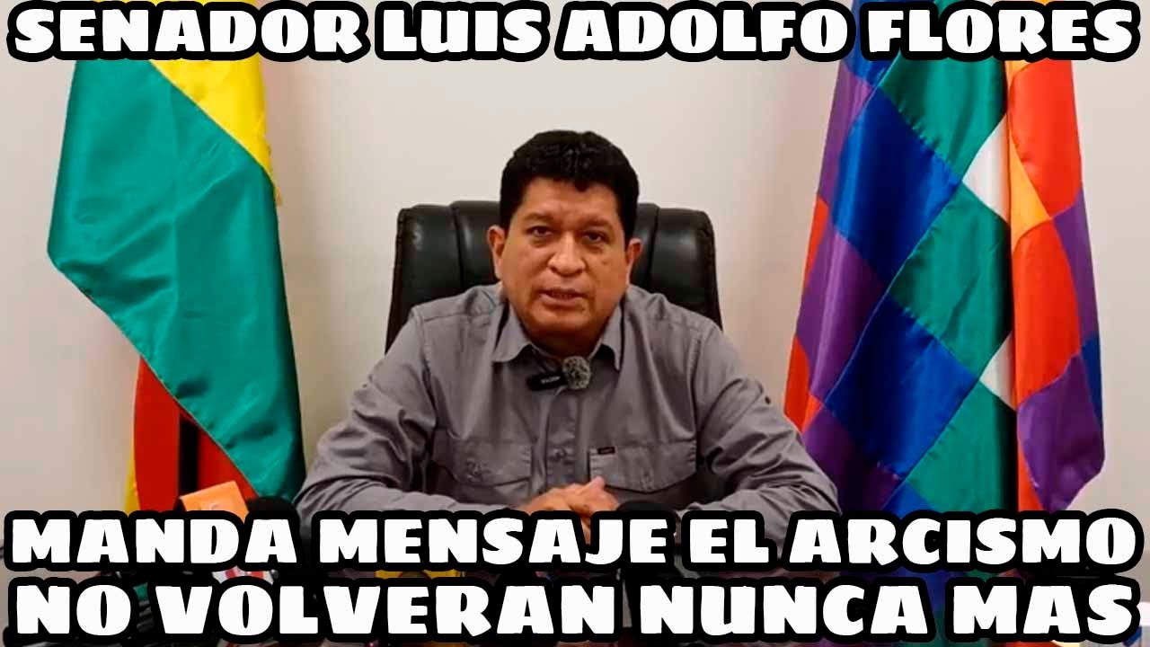 SENADOR LUIS ADOLFO FLORES TUTO QUIROGA PERDIO LAS ELECCIONES POR ALIARSE CON LUCHO ARCE..