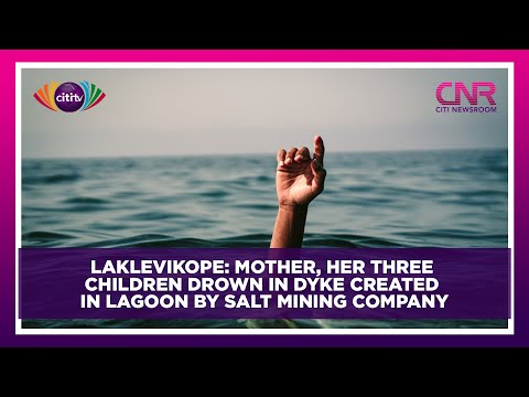 Laklevikope: Mother, her three children drown in dyke created in lagoon by salt mining company