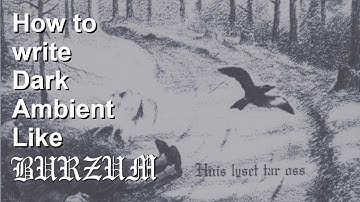 How to Make Dark Ambient Like Burzum