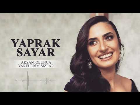 Yaprak Sayar - Akşam Olunca Yarelerim Sızlar