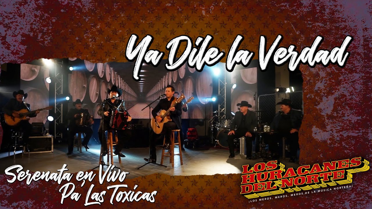 Los Huracanes Del Norte - Ya Dile La Verdad [Serenata En Vivo Desde El Rancho]