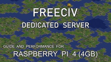 Raspberry Pi 4 - Freeciv Dedicated Server Setup and Performance