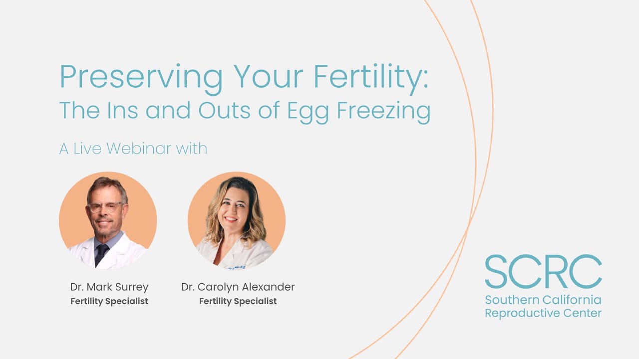 Preserve Your Fertility: Ins and Outs of Egg Freezing with Dr. Mark Surrey and Dr. Carolyn Alexander