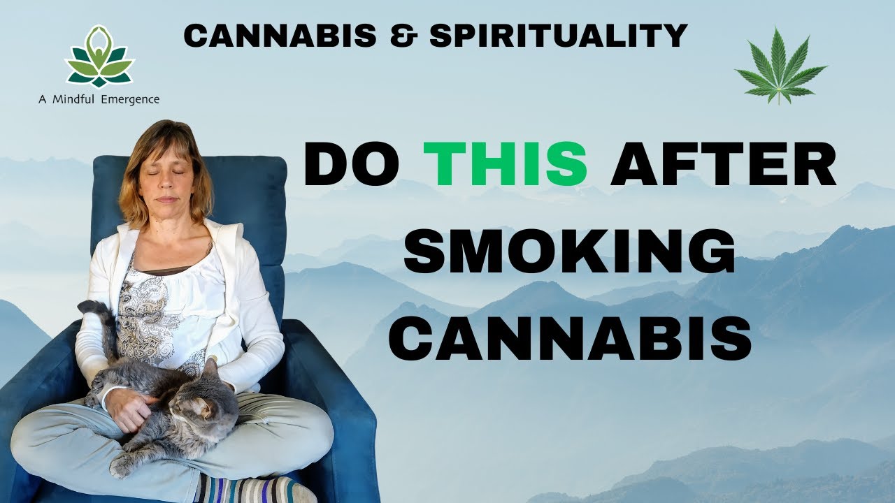 Cannabis & Spirituality: Do This After Smoking Cannabis