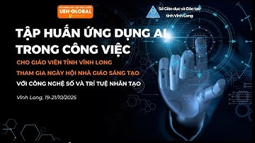 Tập huấn ứng dụng AI trong công việc (buổi 3)