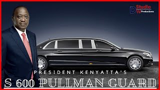 President Kenyatta's Armoured Mercedes-Maybach S600 Pullman Guard