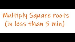 Multiply Square Roots