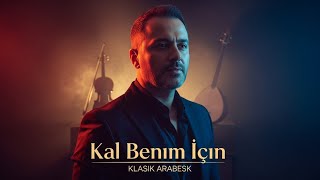 Kal Benim İçin feat. İbrahim Tatlıses