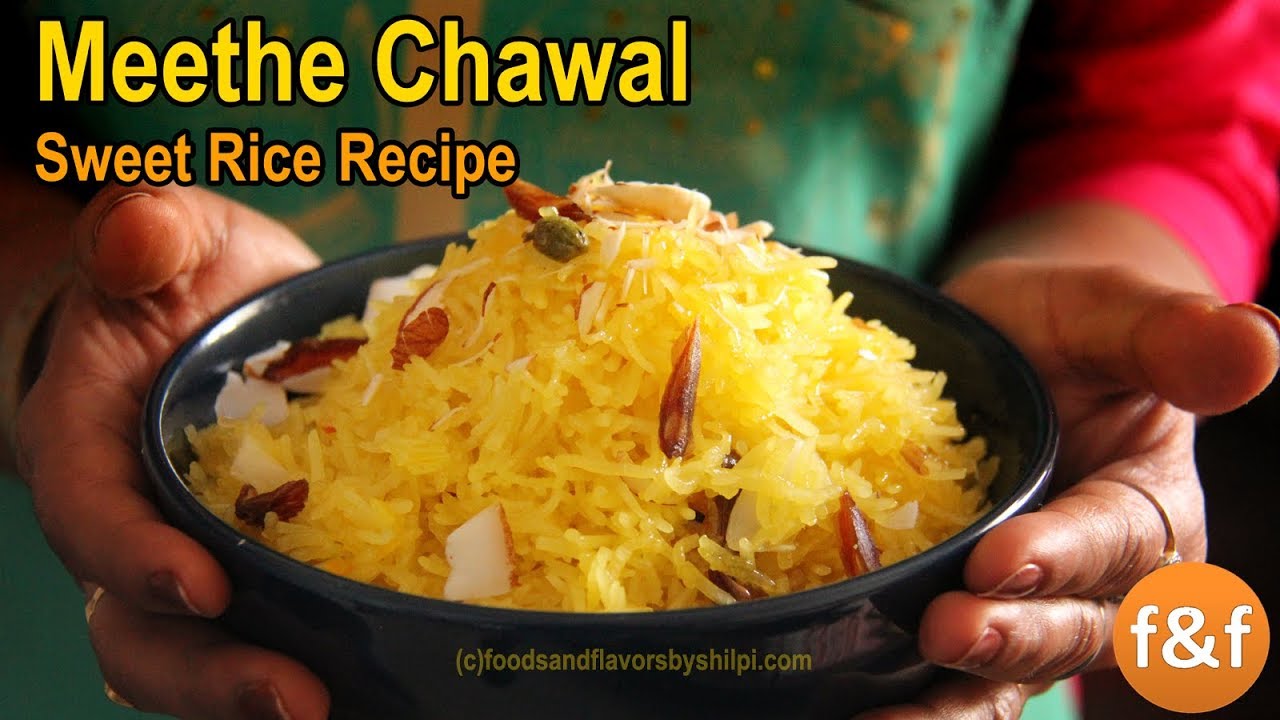 Meethe chawal Recipe - Sweet Rice Recipe - मीठे चावल बनाने की आसान विधि  | Zarda Pulao Recipe | Foods and Flavors