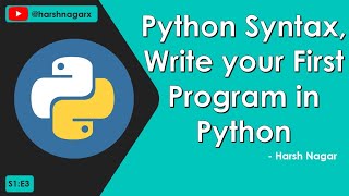 Python Syntax - Your First Python Program - Python Tutorial in Hindi - S1:E3- Harsh Nagar