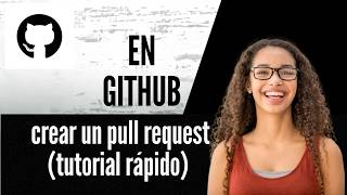 Cómo crear un pull request en GitHub tutorial rápido