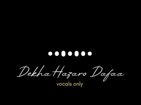 Dekha Hazaro Dafaa Aapko Without Music Vocals Only Arijit Singh Voice Cover