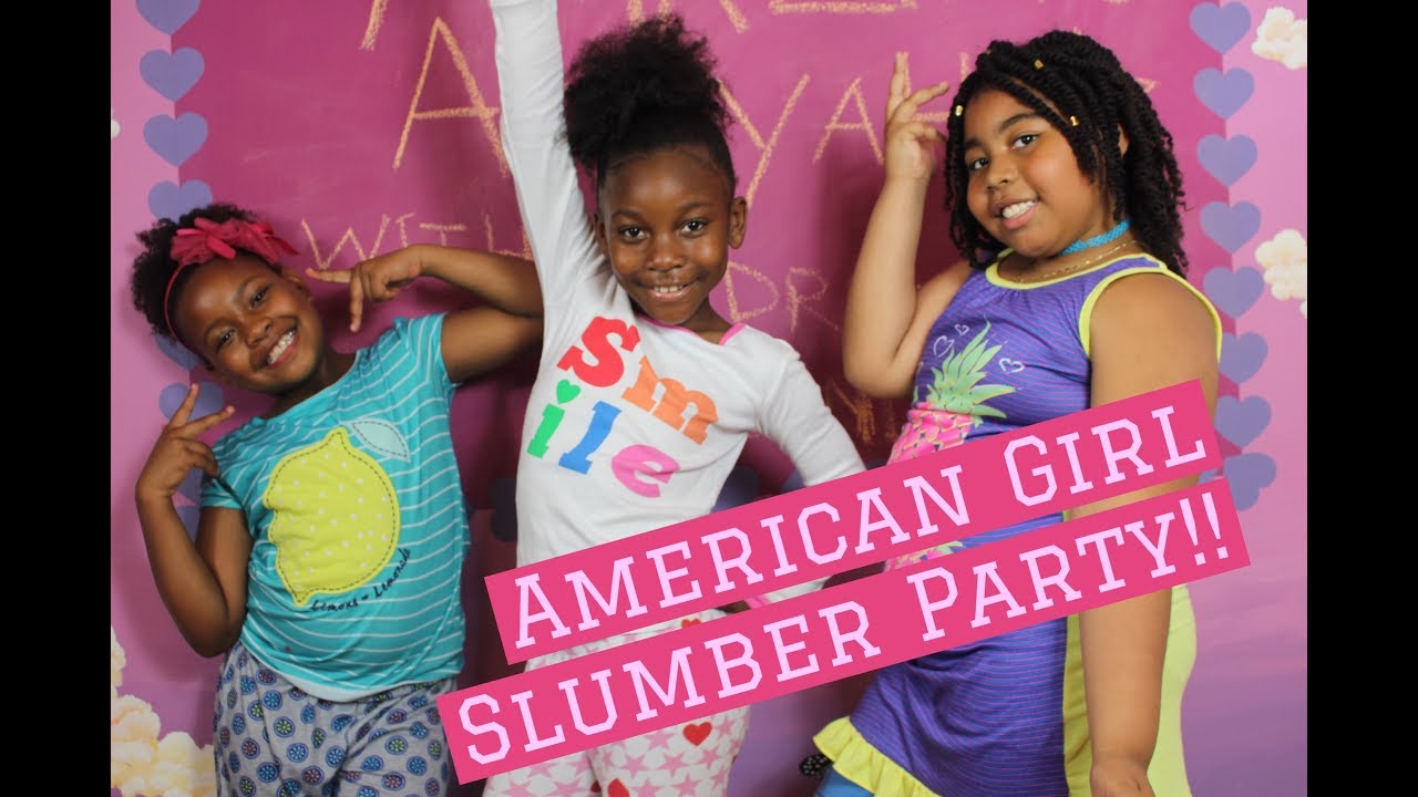 American Girl Slumber Party!! YouTube