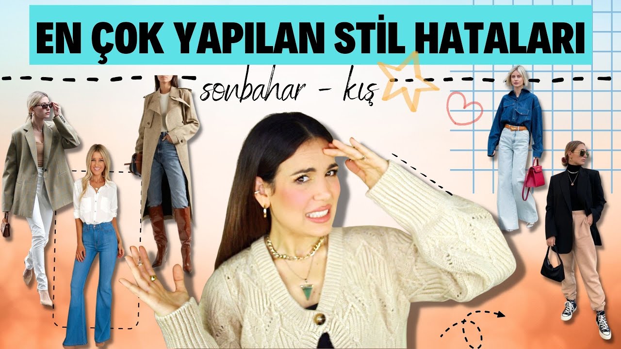 Sonbahar Kış Aylarında En Çok Yapılan Stil Hataları * Ve Nasıl Düzeltebilirsiniz?