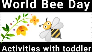 World Bee Day |May 20 |Activities with toddler