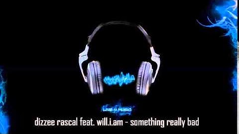 dizzee rascal feat. will.i.am - something really bad (FULL HQ)