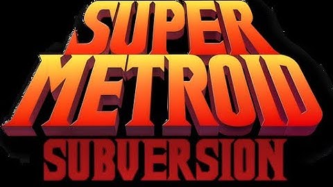 SUPER METROID SUBVERSION | FIRST PLAYTHROUGH | HEARD THIS WAS INSANELY GOOD!
