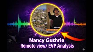 Nancy Guthrie Remote Viewing & EVP Analysis | What Was Really Captured?