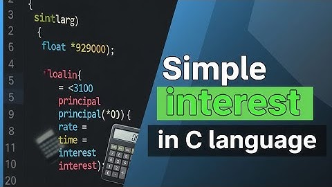 Simple Interest Calculation Program in C Language