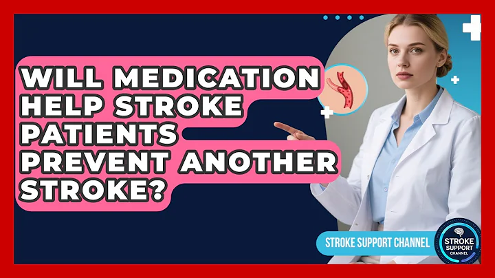 Will Medication Help Stroke Patients Prevent Another Stroke? - Stroke Support Channel