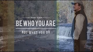 Be Who You Are Not What You Do