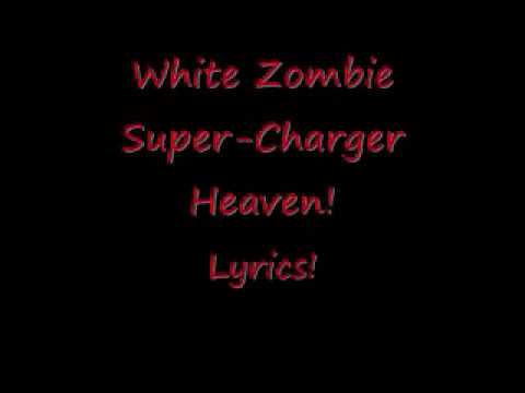 White Zombie Super-Charger Heaven Lyrics!!!